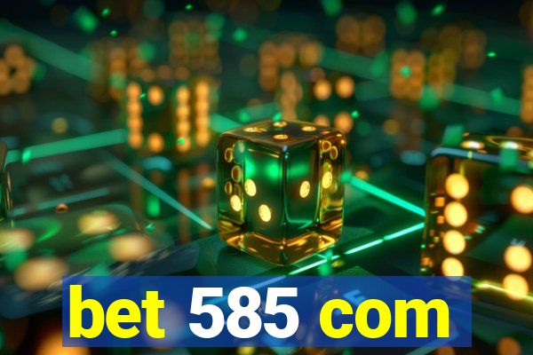 bet 585 com